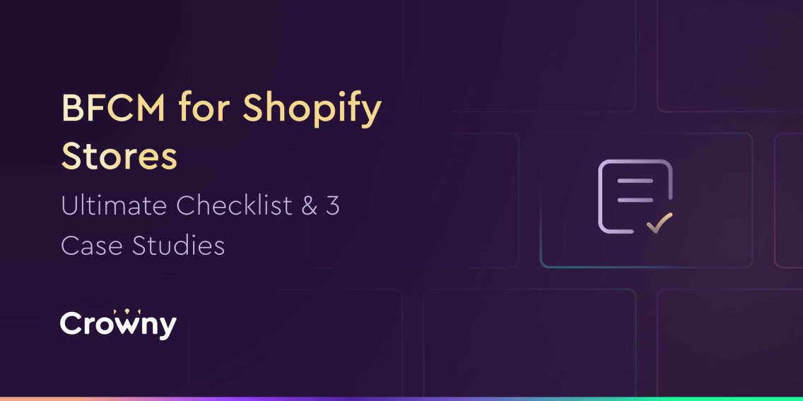BFCM for E-Commerce: A Shopify Checklist and 3 Case Studies